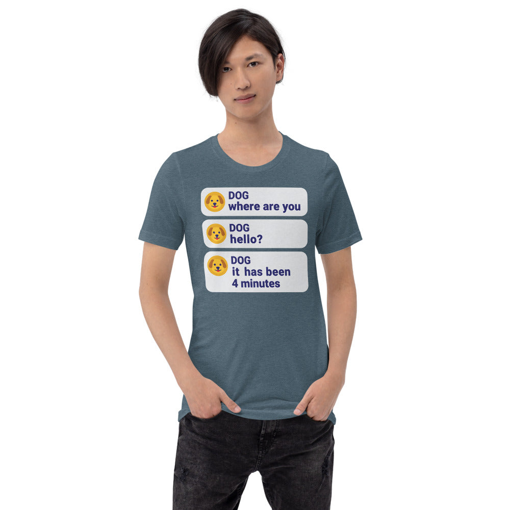 It Has Been 4 Minutes funny dog dad tee — Heather Slate, on model