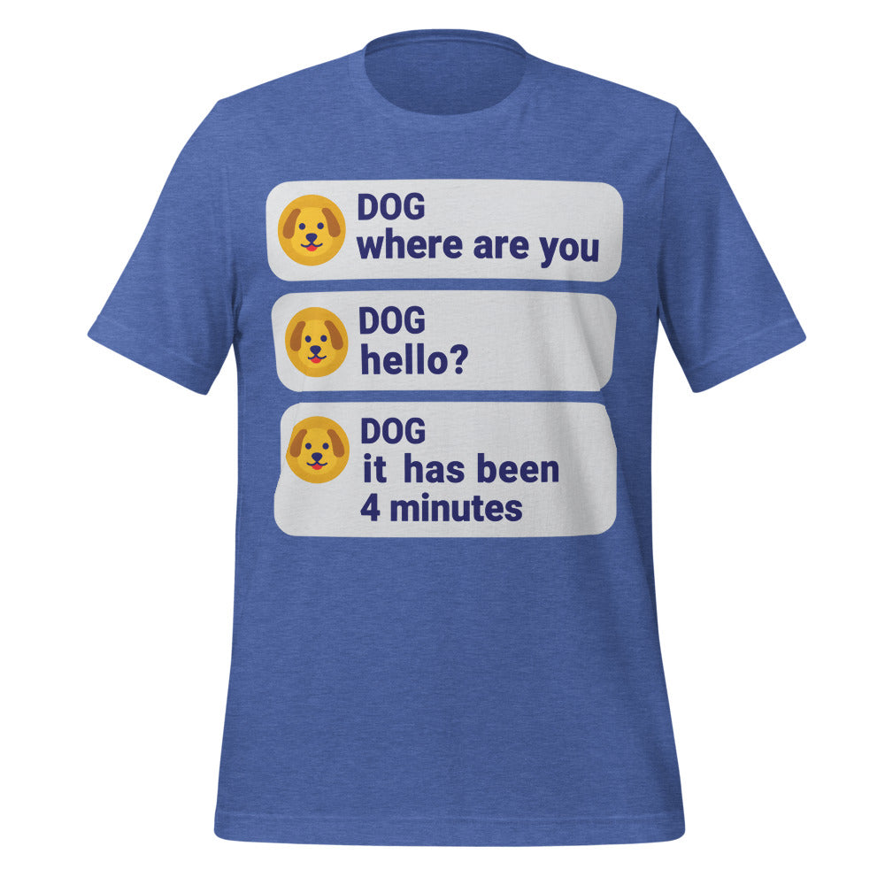 It Has Been 4 Minutes funny dog dad tee — Heather True Royal, front