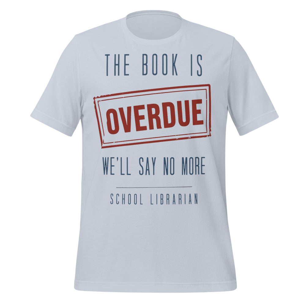 The Book Is Overdue funny school librarian t-shirt — Light Blue, front
