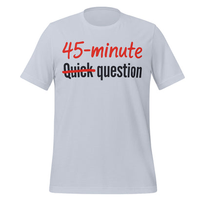 Quick Question funny work from home unisex t-shirt — Light Blue, front