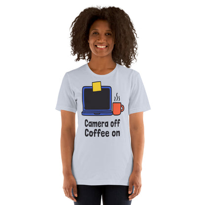 Camera Off Coffee On funny work from home unisex t-shirt — Light Blue, on model