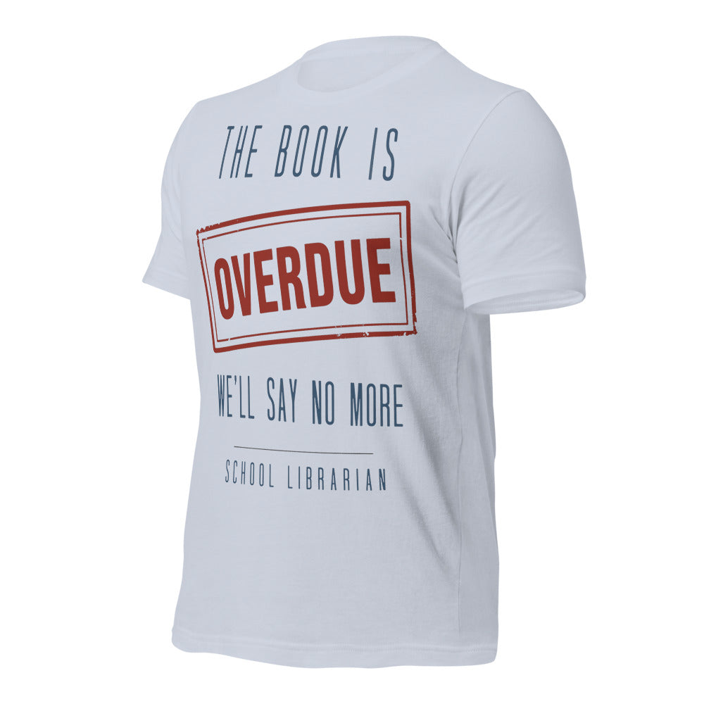 The Book Is Overdue funny school librarian t-shirt — Light Blue, front-right
