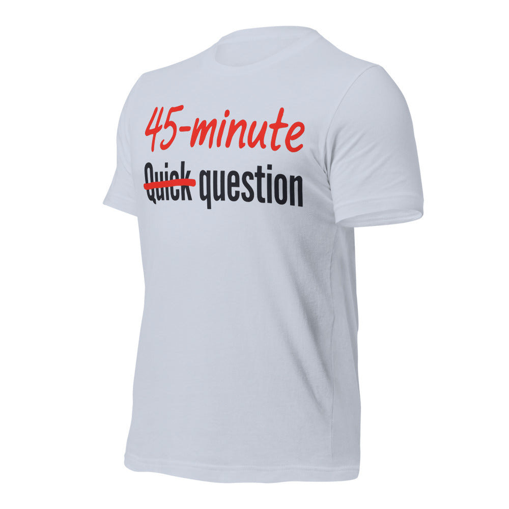 Quick Question funny work from home unisex t-shirt — Light Blue, front-right