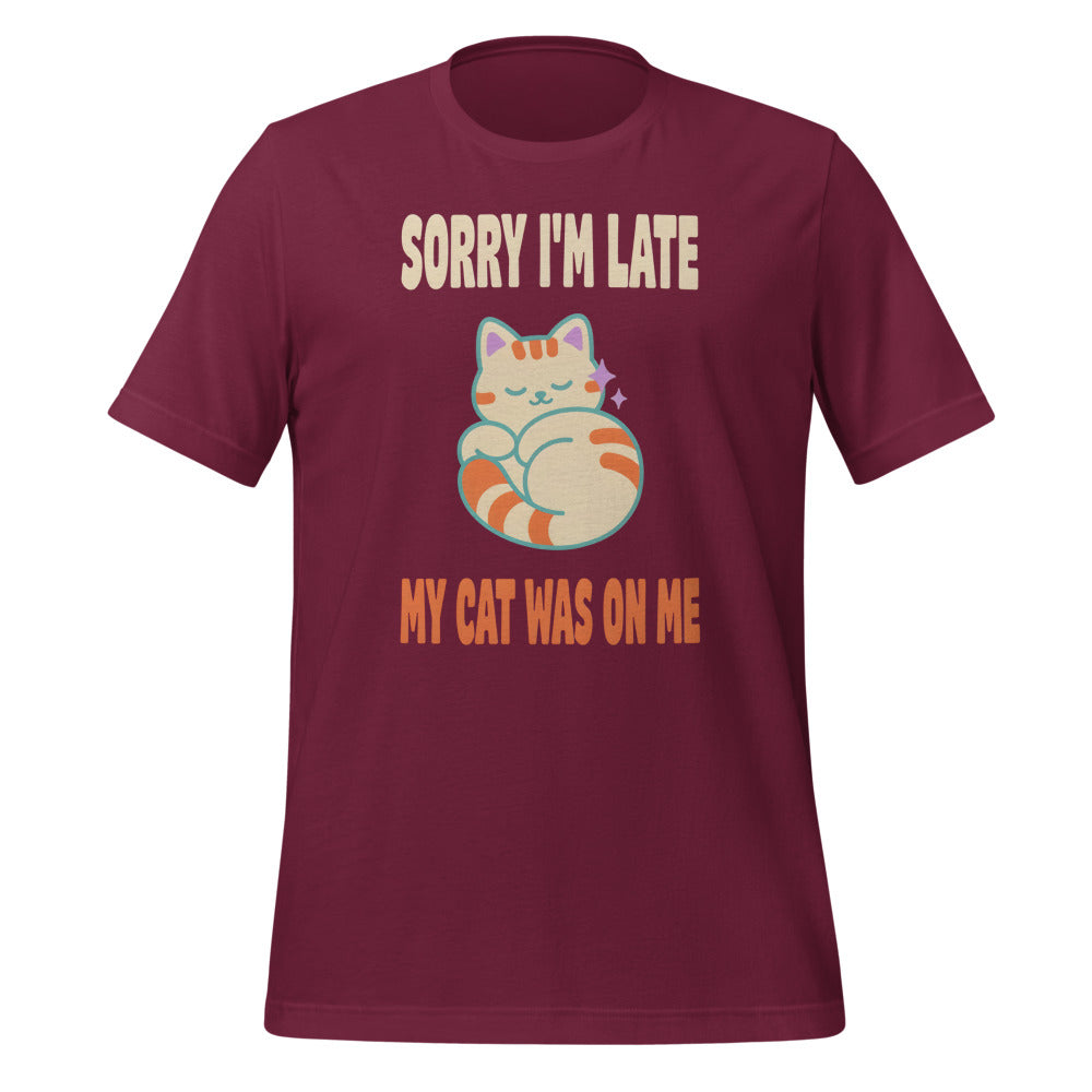 Sorry I'm Late My Cat Was On Me funny cat mom t-shirt — Maroon, front
