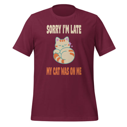 Sorry I'm Late My Cat Was On Me funny cat mom t-shirt — Maroon, front