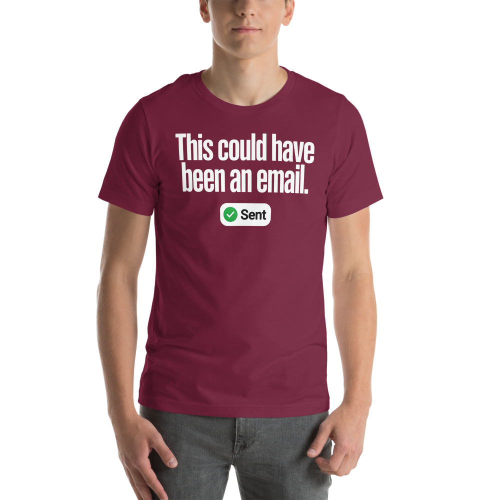 This Could Have Been An Email unisex t-shirt — Maroon, on model