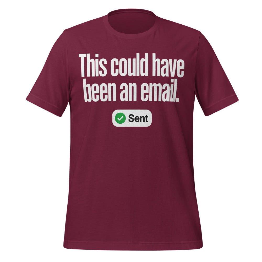 This Could Have Been An Email unisex t-shirt — Maroon, front
