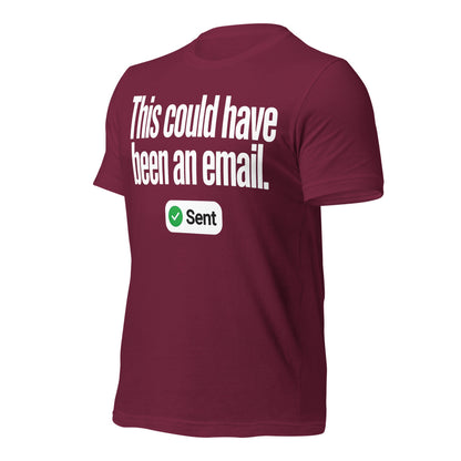 This Could Have Been An Email unisex t-shirt — Maroon, front-right