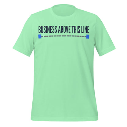 Business Above This Line unisex t-shirt — Mint, front