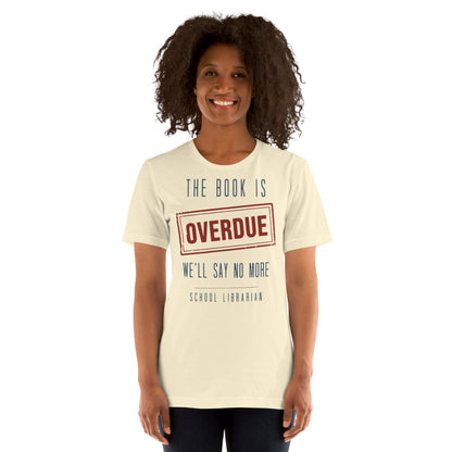 The Book Is Overdue funny school librarian t-shirt — Natural, on model