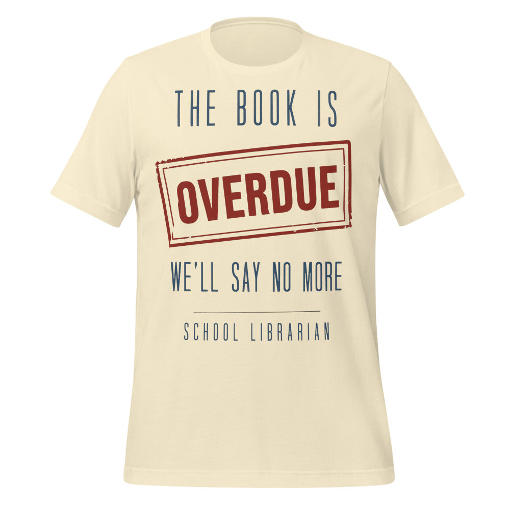 The Book Is Overdue funny school librarian t-shirt — Natural, front