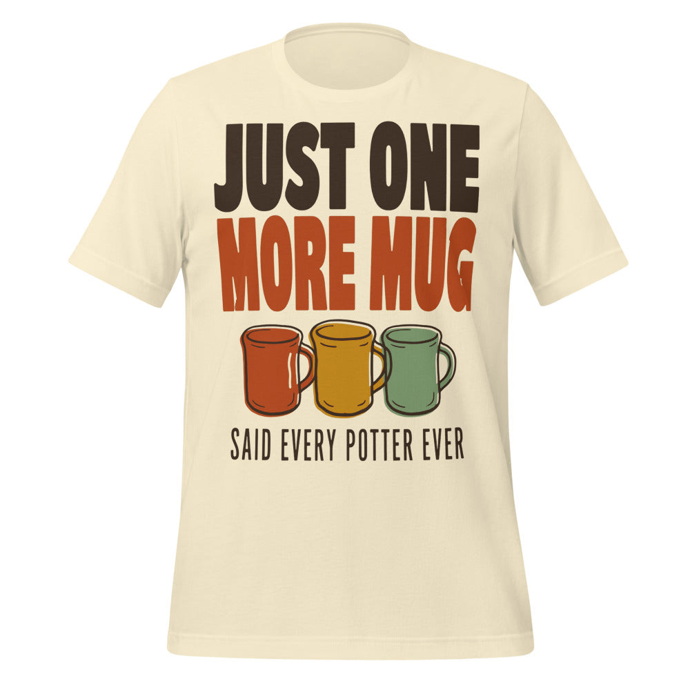 Just One More Mug funny pottery t-shirt — Natural, front