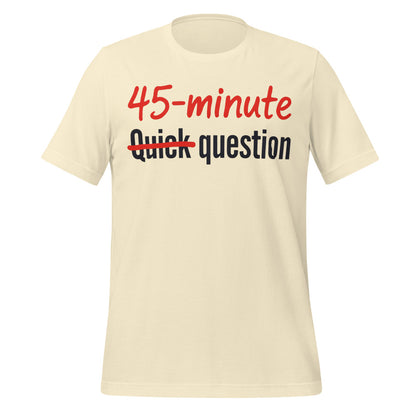 Quick Question funny work from home unisex t-shirt — Natural, front