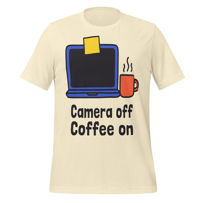 Camera Off Coffee On funny work from home unisex t-shirt — Natural, front