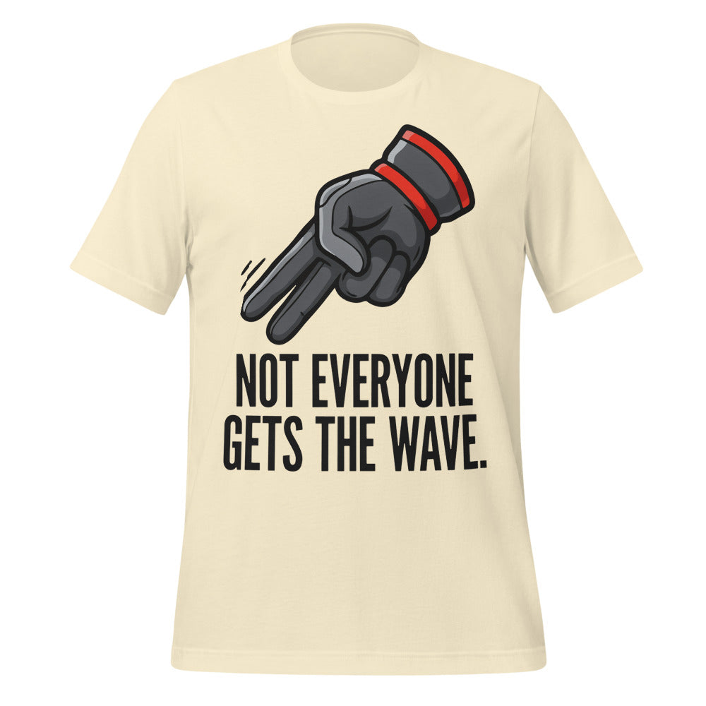 Not Everyone Gets The Wave biker wave motorcycle tee — Natural, front