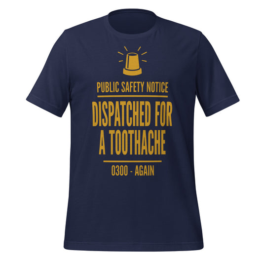 Dispatched For a Toothache funny EMS paramedic t-shirt — Navy, front