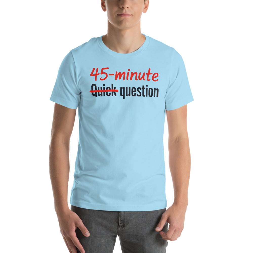 Quick Question funny work from home unisex t-shirt — Ocean Blue, on model