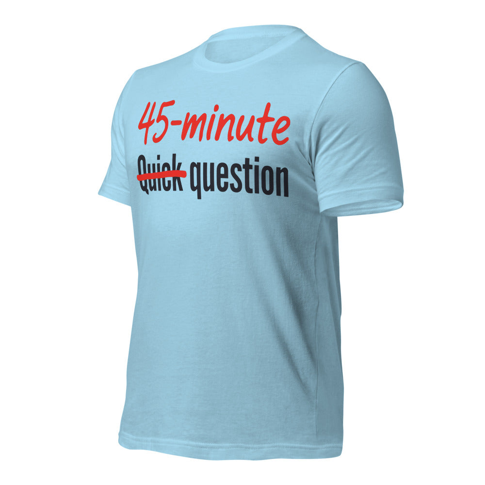 Quick Question funny work from home unisex t-shirt — Ocean Blue, front-right