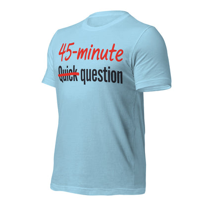 Quick Question funny work from home unisex t-shirt — Ocean Blue, front-right