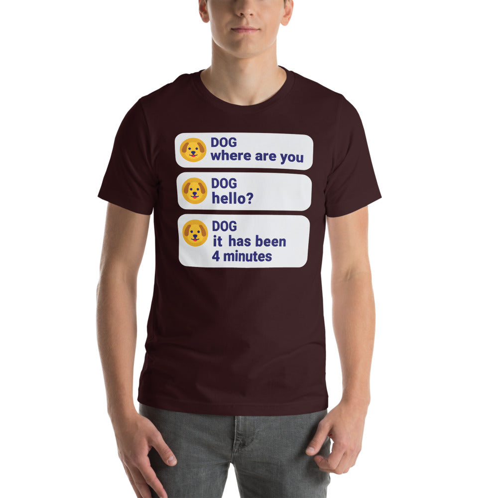 It Has Been 4 Minutes funny dog dad tee — Oxblood Black, on model