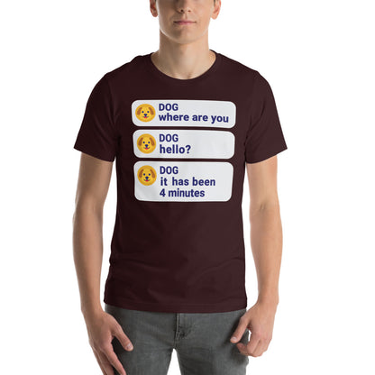 It Has Been 4 Minutes funny dog dad tee — Oxblood Black, on model