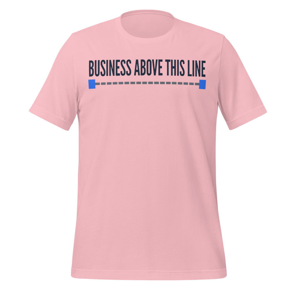 Business Above This Line unisex t-shirt — Pink, front