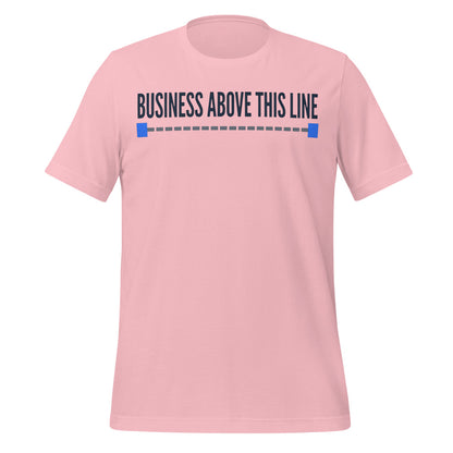 Business Above This Line unisex t-shirt — Pink, front