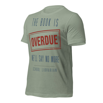 The Book Is Overdue funny school librarian t-shirt — Sage, front-right