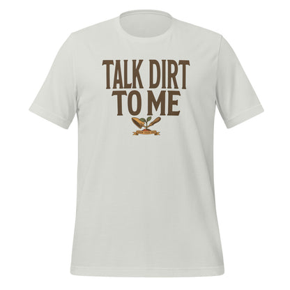 Talk Dirt To Me funny gardening tee — Silver, front