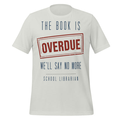 The Book Is Overdue funny school librarian t-shirt — Silver, front