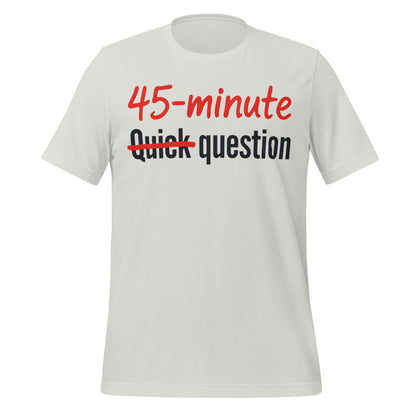 Quick Question funny work from home unisex t-shirt — Silver, front