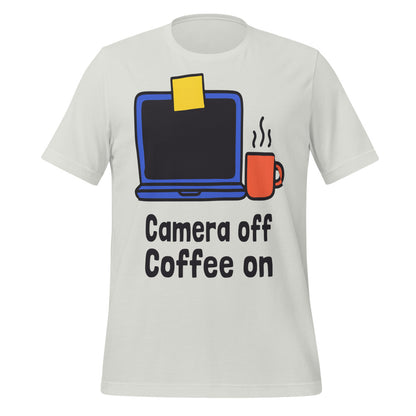 Camera Off Coffee On funny work from home unisex t-shirt — Silver, front