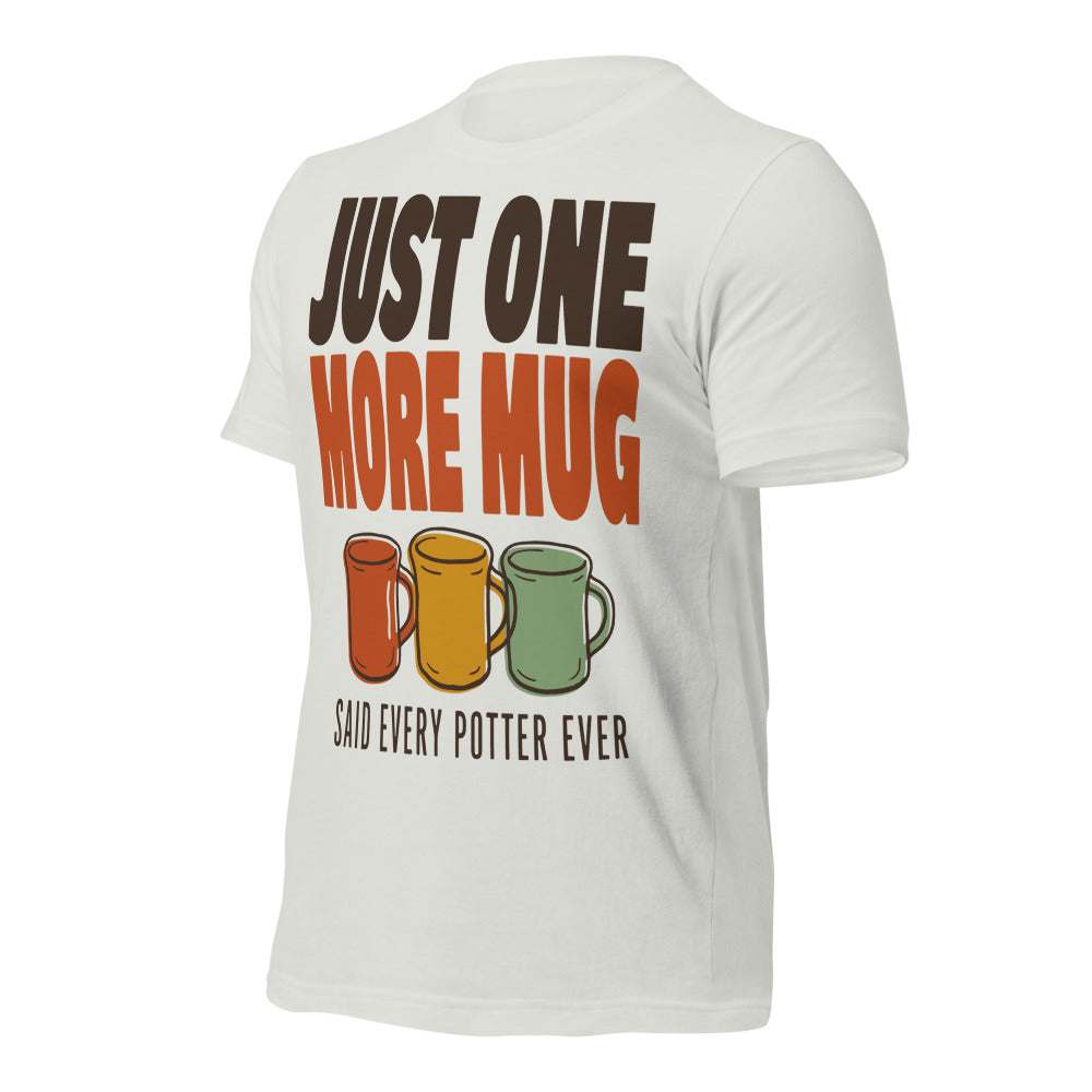 Just One More Mug funny pottery t-shirt — Silver, front-right