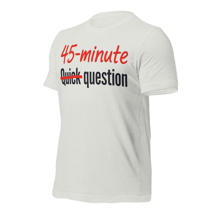Quick Question funny work from home unisex t-shirt — Silver, front-right