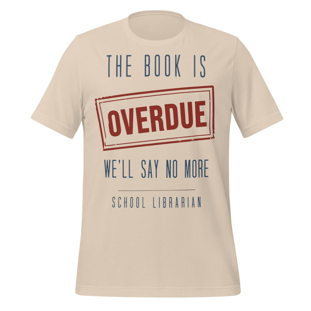 The Book Is Overdue funny school librarian t-shirt — Soft Cream, front