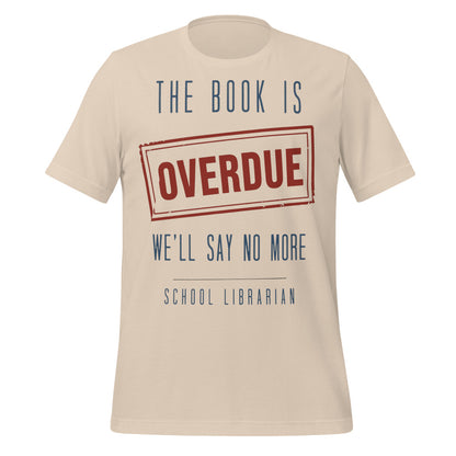 The Book Is Overdue funny school librarian t-shirt — Soft Cream, front