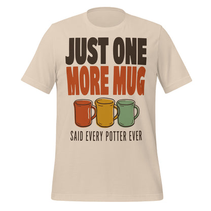 Just One More Mug funny pottery t-shirt — Soft Cream, front