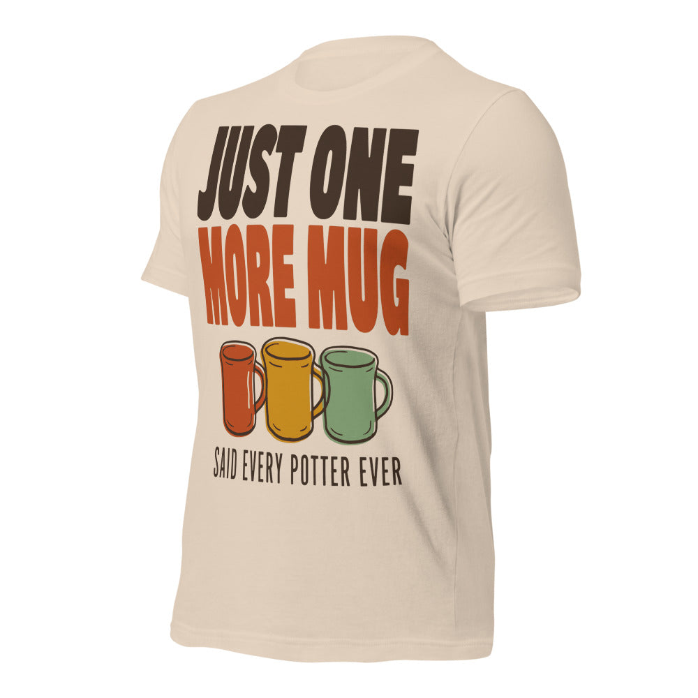 Just One More Mug funny pottery t-shirt — Soft Cream, front-right
