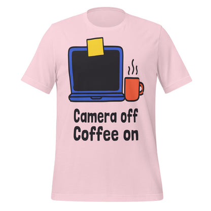 Camera Off Coffee On funny work from home unisex t-shirt — Soft Pink, front