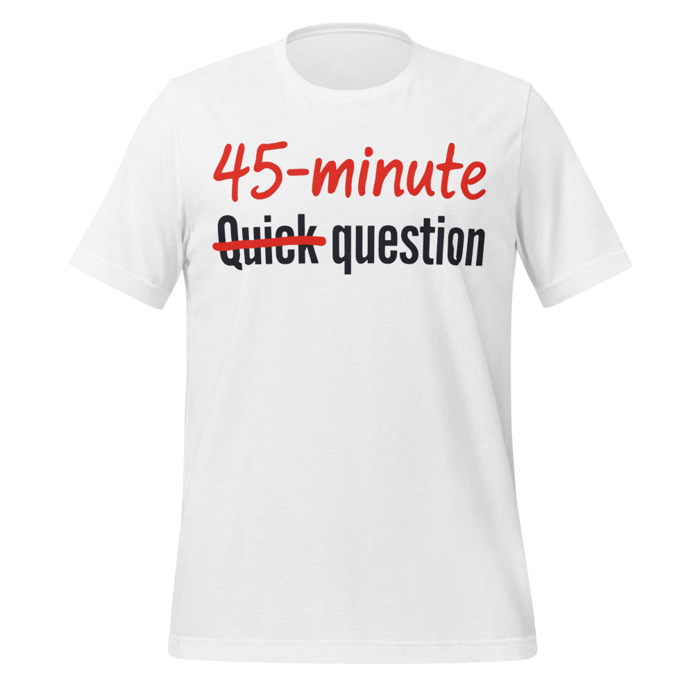 Quick Question funny work from home unisex t-shirt — Solid White Blend, front