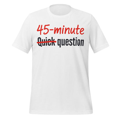 Quick Question funny work from home unisex t-shirt — Solid White Blend, front