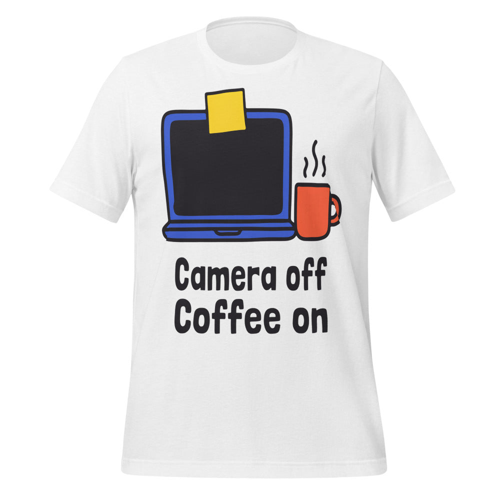Camera Off Coffee On funny work from home unisex t-shirt — Solid White Blend, front