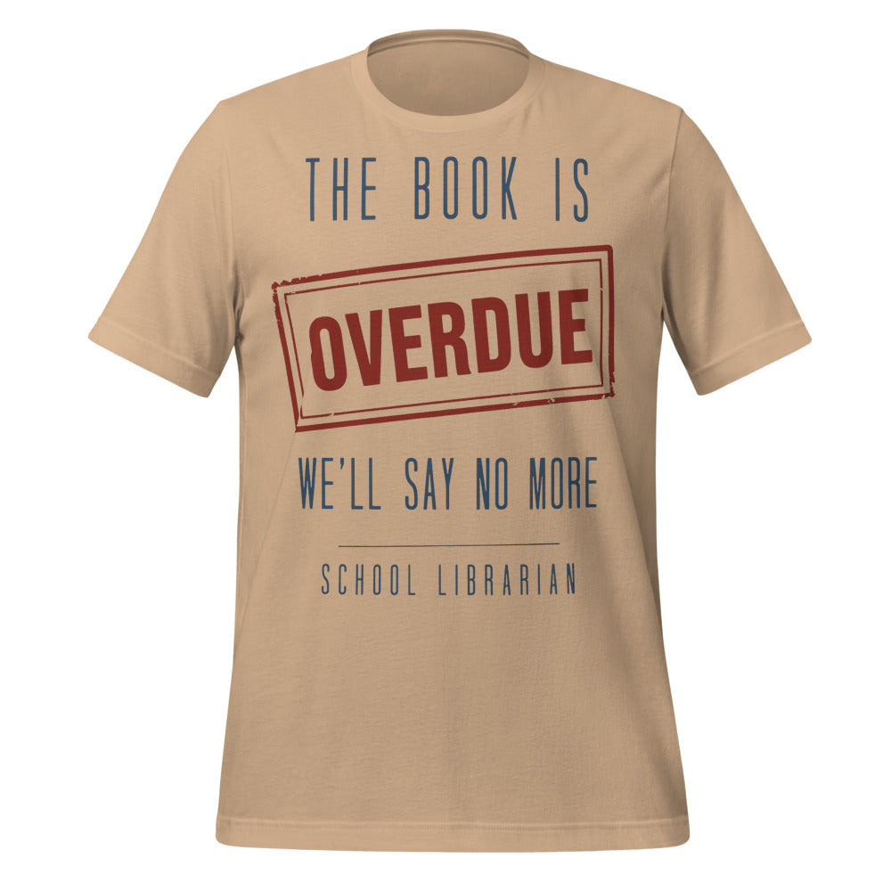 The Book Is Overdue funny school librarian t-shirt — Tan, front