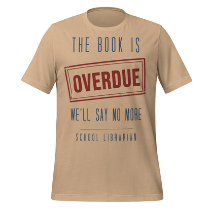 The Book Is Overdue funny school librarian t-shirt — Tan, front