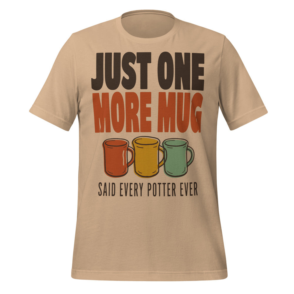 Just One More Mug funny pottery t-shirt — Tan, front