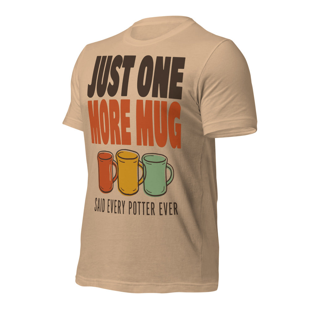 Just One More Mug funny pottery t-shirt — Tan, front-right