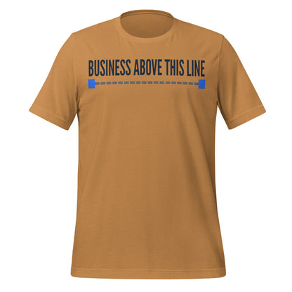 Business Above This Line unisex t-shirt — Toast, front