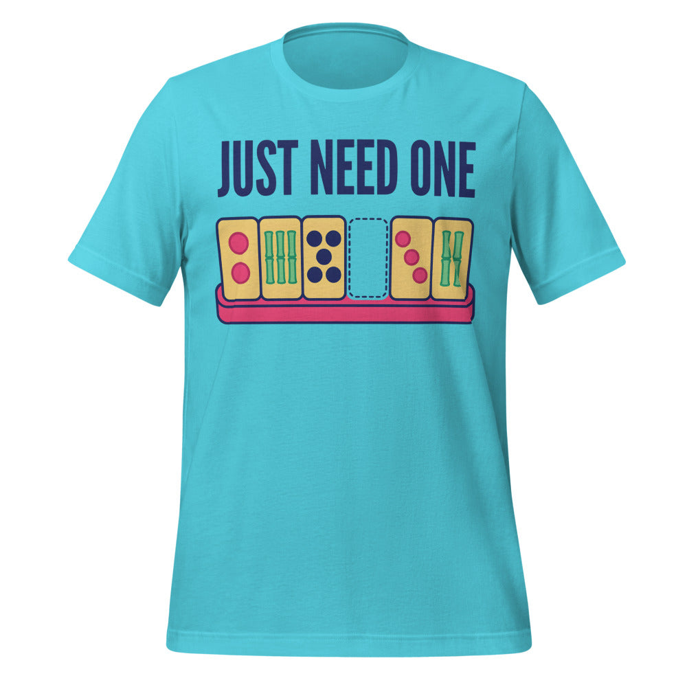 Just Need One funny mahjong tee — Turquoise, front
