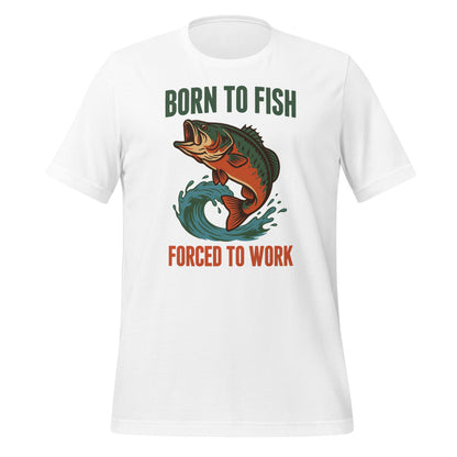 Born to Fish Forced to Work retro fishing humor tee — White, front