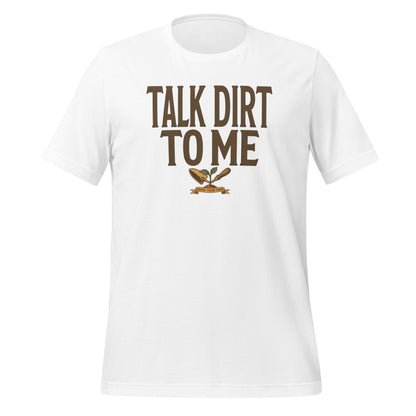 Talk Dirt To Me funny gardening tee — White, front
